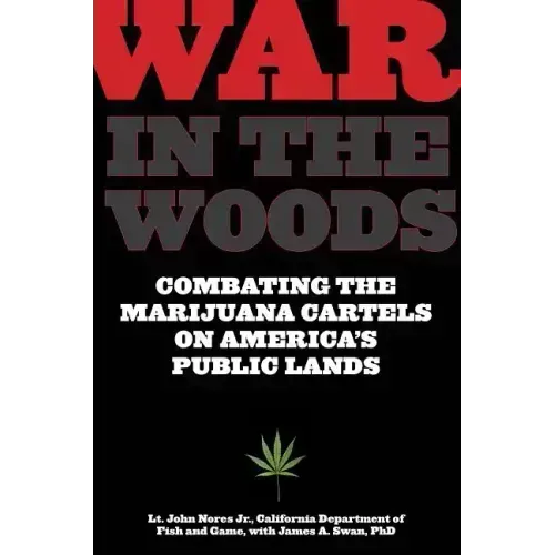 War in the Woods: Combating The Marijuana Cartels On America's Public Lands