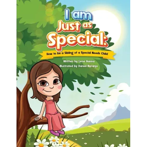 I am Just as Special: How to be a Sibling of a Special Needs Child