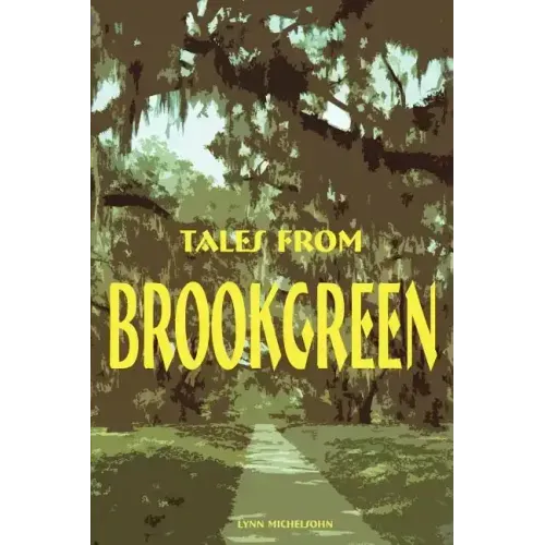 Tales from Brookgreen: Folklore, Ghost Stories, and Gullah Folktales in the South Carolina Lowcountry