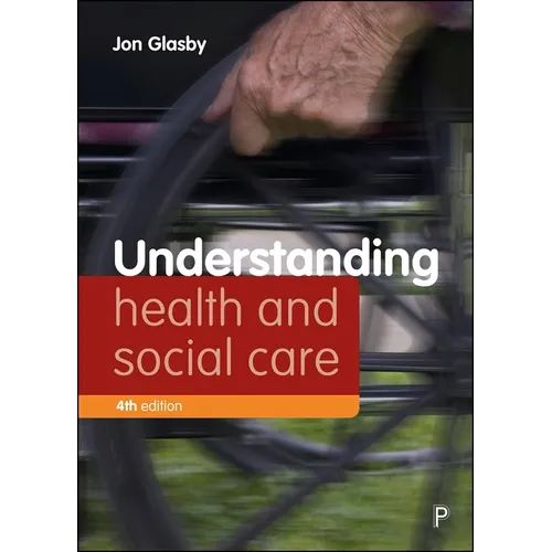 Understanding Health and Social Care (Fourth Edition)
