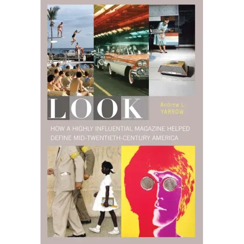 Look: How a Highly Influential Magazine Helped Define Mid-Twentieth-Century America