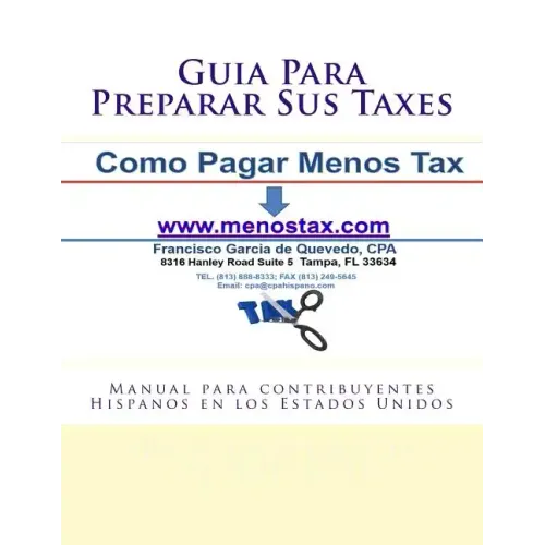 Guia Para Preparar Sus Taxes: Manual para contribuyentes Hispanos en los Estados Unidos
