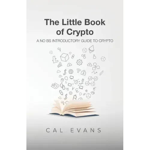 The Little Book of Crypto: A No BS Introduction To Crypto