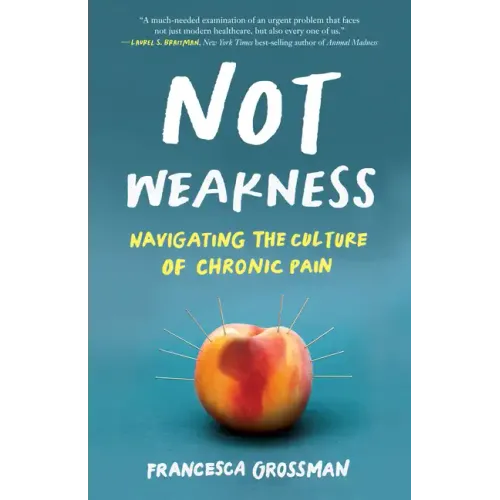 Not Weakness: Navigating the Culture of Chronic Pain