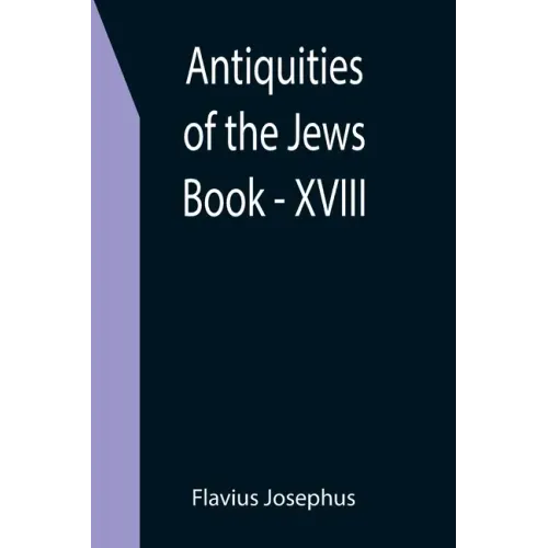 Antiquities of the Jews; Book - XVIII
