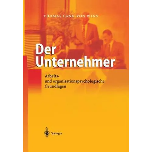 Der Unternehmer: Arbeits- Und Organisationspsychologische Grundlagen