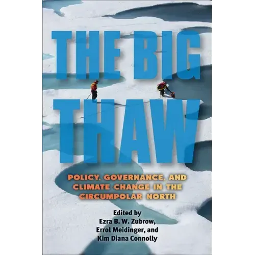 The Big Thaw: Policy, Governance, and Climate Change in the Circumpolar North