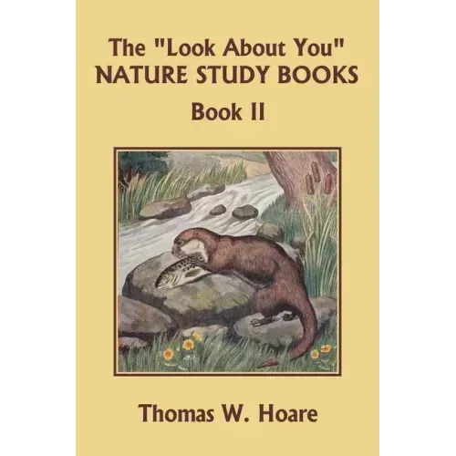The "Look About You" Nature Study Books, Book II (Yesterday's Classics)