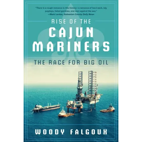 Rise of the Cajun Mariners: The Race for Big Oil