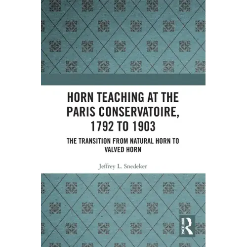 Horn Teaching at the Paris Conservatoire, 1792 to 1903: The Transition from Natural Horn to Valved Horn