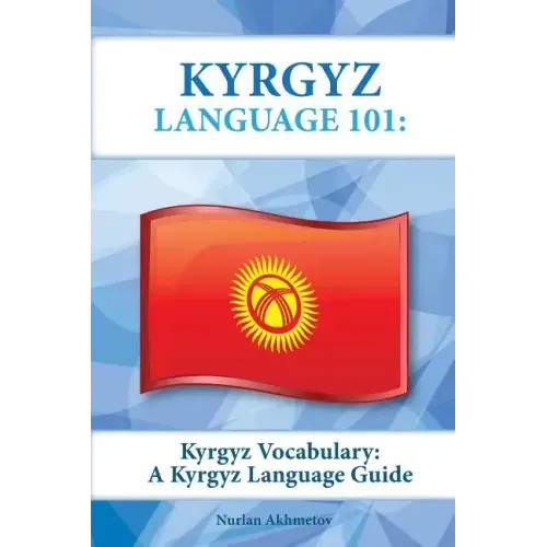 Kyrgyz Vocabulary: A Kyrgyz Language Guide