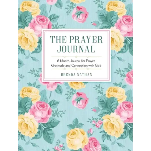 The Prayer Journal: 6 Month Journal for Prayer, Gratitude and Connection with God