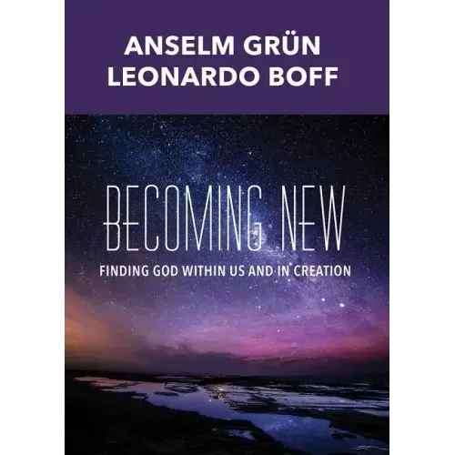 Becoming New: Finding God Within Us and in Creation