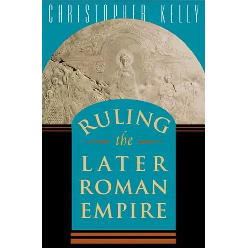 Ruling the Later Roman Empire
