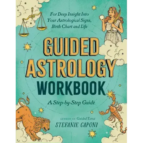 Guided Astrology Workbook: A Step-By-Step Guide for Deep Insight Into Your Astrological Signs, Birth Chart, and Life