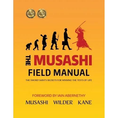 The Musashi Field Manual: The Sword Saint's Secrets for Winning the Tests of Life