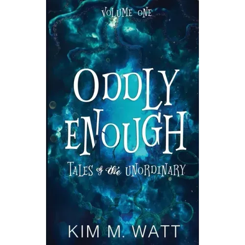Oddly Enough: Tales of the Unordinary, volume one