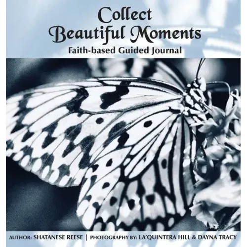 Collect Beautiful Moments: Faith-Based Guided Journal