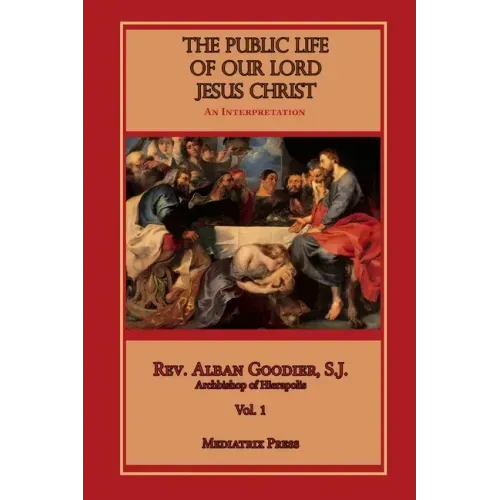 The Public Life of Our Lord Jesus Christ, Vol. 1
