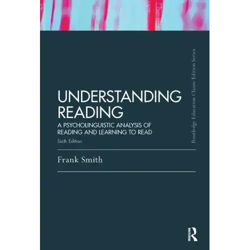 Understanding Reading: A Psycholinguistic Analysis of Reading and Learning to Read, Sixth Edition