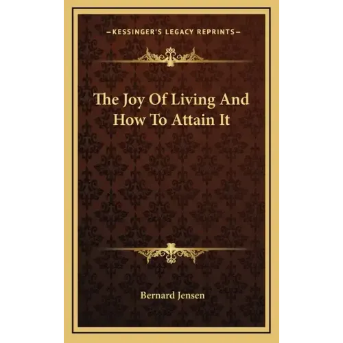The Joy of Living and How to Attain It