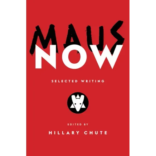 Maus Now: Selected Writing