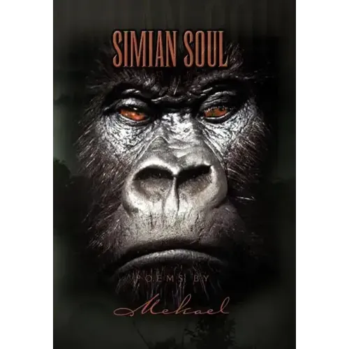 Simian Soul Poems by Mekael