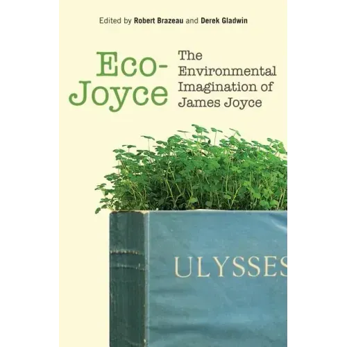 Eco-Joyce: The Environmental Imagination of James Joyce