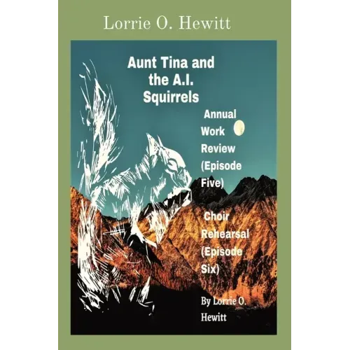 Aunt Tina and the A.I. Squirrels Annual Work Review (Episode Five) Choir Rehearsal (Episode Six)