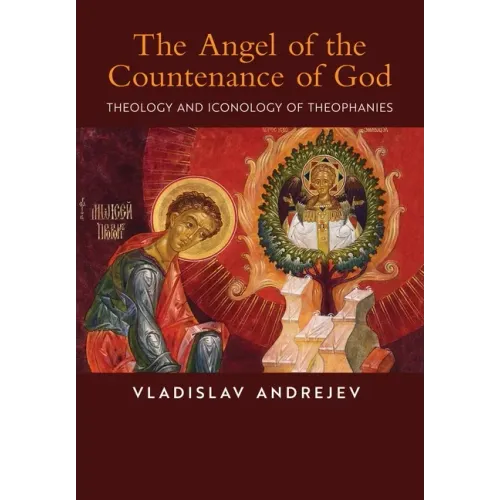 The Angel of the Countenance of God: Theology and Iconology of Theophanies
