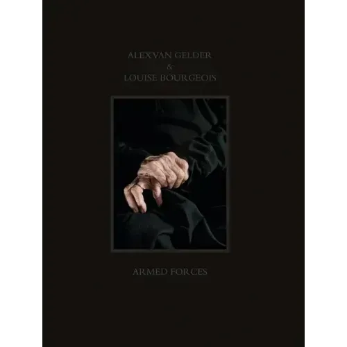 Alex Van Gelder & Louise Bourgeois: Armed Forces