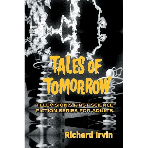 Tales of Tomorrow: Television's First Science Fiction Series for Adults
