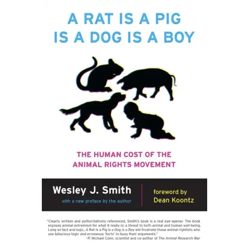 A Rat Is a Pig Is a Dog Is a Boy: The Human Cost of the Animal Rights Movement