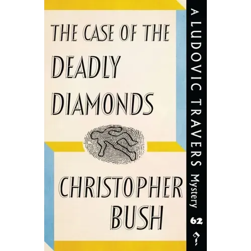 The Case of the Deadly Diamonds: A Ludovic Travers Mystery