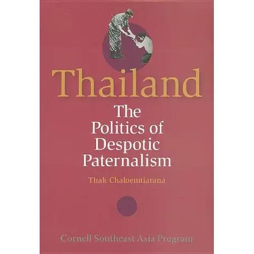 Thailand: The Politics of Despotic Paternalism