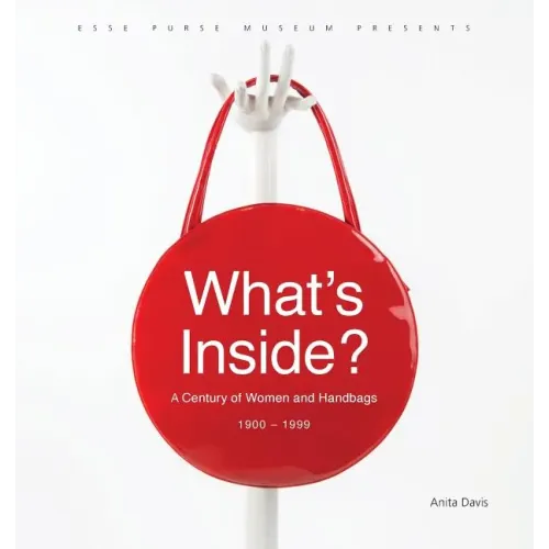 What's Inside?: A Century of Women and Handbags, 1900-1999
