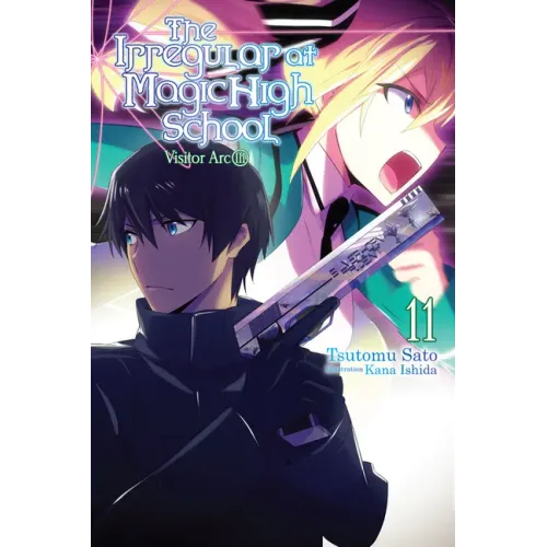 The Irregular at Magic High School, Vol. 11 (Light Novel): Visitor Arc, Part III Volume 11