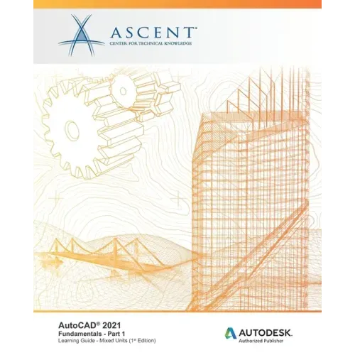AutoCAD 2021: Fundamentals - Part 1 (Mixed Units): Autodesk Authorized Publisher