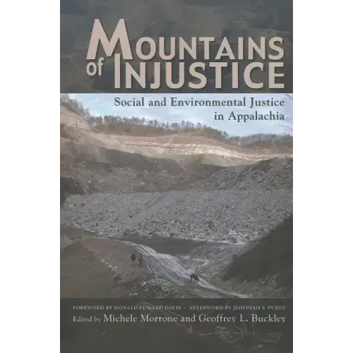 Mountains of Injustice: Social and Environmental Justice in Appalachia