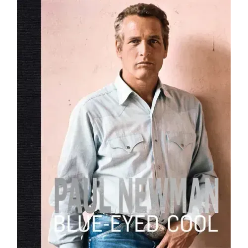 Paul Newman: Blue-Eyed Cool