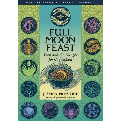 Full Moon Feast: Food and the Hunger for Connection