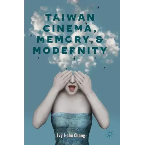 Taiwan Cinema, Memory, and Modernity