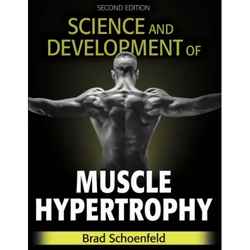 Science and Development of Muscle Hypertrophy