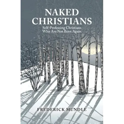 Naked Christians: Self-Professing Christians Who Are Not Born Again