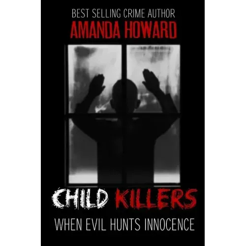 Child Killers: When Evil Hunts Innocence