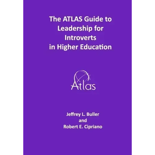 The ATLAS Guide to Leadership for Introverts in Higher Education