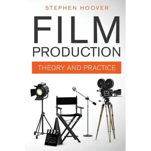 Film Production: Theory and Practice