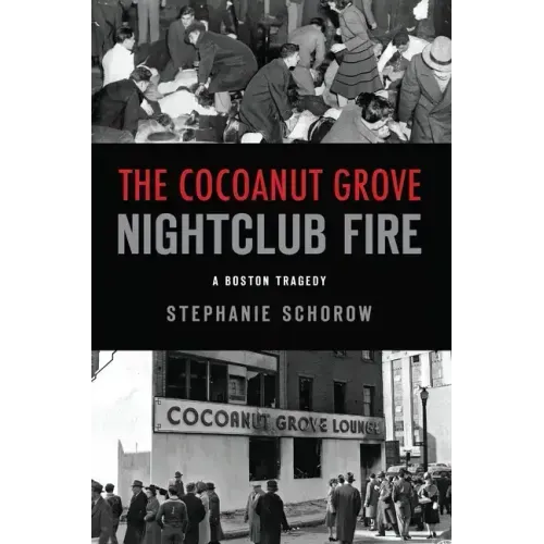 The Cocoanut Grove Nightclub Fire: A Boston Tragedy