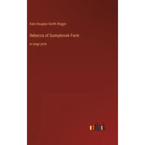 Rebecca of Sunnybrook Farm: in large print