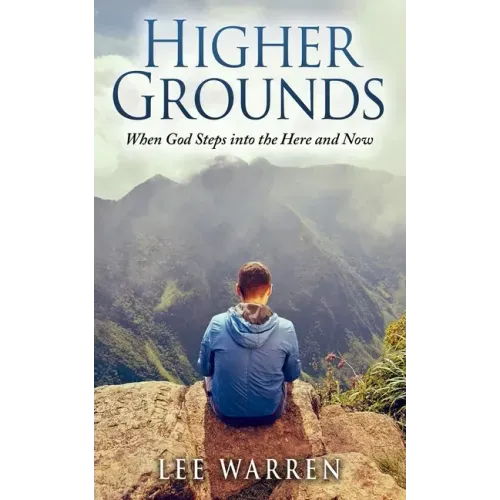 Higher Grounds: When God Steps into the Here and Now
